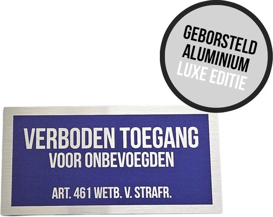 Foto: Pictogram bord geborsteld aluminium verboden toegang voor onbevoegden art 461 wetb v strafr 20 x 10 cm luxe uitvoering privaat no entry priv eigendom strafwet privacy ongewenst bezoek nederlands blauw 1 stuk