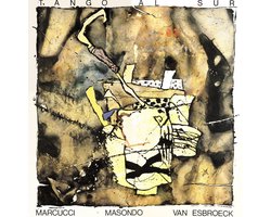 Alfredo Marcucci, Juan Masondo, Dirk Van Esbroeck - Tango Al Sur (CD)