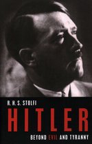 Hitler: Beyond Evil And Tyranny