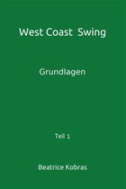 West Coast Swing 1 - West Coast Swing - Grundlagen - Teil 1
