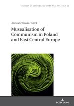 Studies in History, Memory and Politics- Musealisation of Communism in Poland and East Central Europe