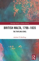 Routledge Studies in Modern History- British Malta, 1798–1835
