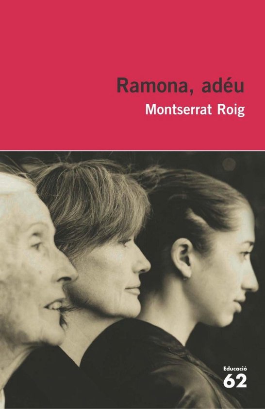 Boekomslag met drie vrouwenprofielen op een rode achtergrond. Tekst: Ramona, adéu. Montserrat Roig. Educació 62.