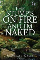 The Stump's On Fire and I'm Naked