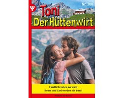 Toni der Hüttenwirt 300 - Endlich ist es soweit