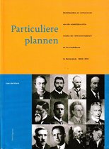 Particuliere plannen: denkbeelden en initiatieven van de stedelijke elite inzake de volkswoningbouw en de stedebouw in Rotterdam, 1860-1950