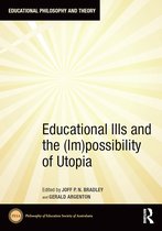 Educational Philosophy and Theory- Educational Ills and the (Im)possibility of Utopia