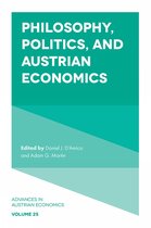 Advances in Austrian Economics- Philosophy, Politics, and Austrian Economics