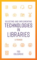 LITA Guides- Selecting and Implementing Technologies in Libraries