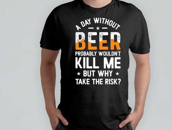 A day without Beer probavly wouldn't kill me - HoppyHour - BeerMeNow - BrewsCruise - CraftyBeer - Proostpret - BiermeNu - Biertocht - Bierfeest
