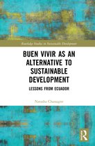 Routledge Studies in Sustainable Development- Buen Vivir as an Alternative to Sustainable Development
