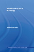 Routledge Studies in Social and Political Thought- Reflexive Historical Sociology