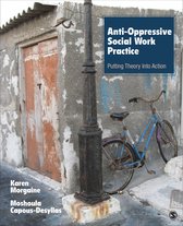 Anti-Oppressive Social Work Practice: Putting Theory Into Action