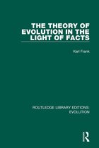 Routledge Library Editions: Evolution-The Theory of Evolution in the Light of Facts