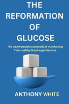The Reformation of Glucose
