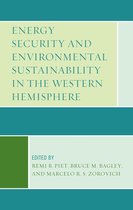 Security in the Americas in the Twenty-First Century - Energy Security and Environmental Sustainability in the Western Hemisphere