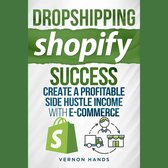 Dropshipping Shopify Success -Create a Profitable Side Hustle Income with Ecommerce
