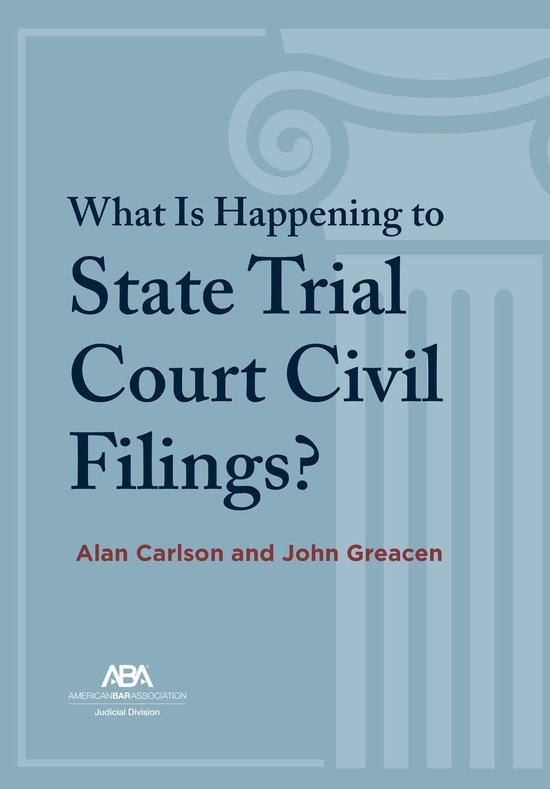 What Is Happening to State Trial Court Civil Filings? - cover