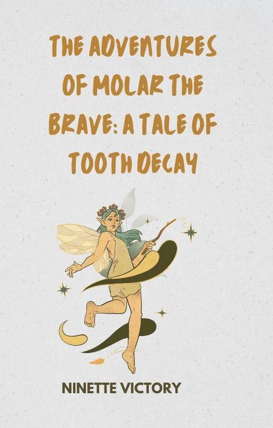 The Adventures of Molar the Brave: A Tale of Tooth Decay - cover