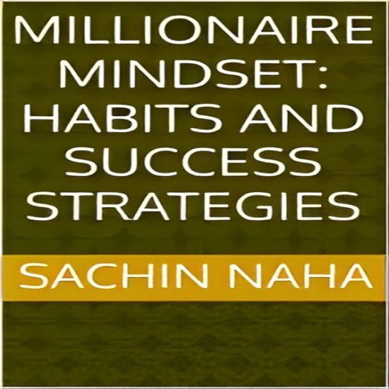 Millionaire Mindset: Habits and Success Strategies - cover