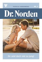 Dr. Norden 9 - Ihr seid doch viel zu jung!