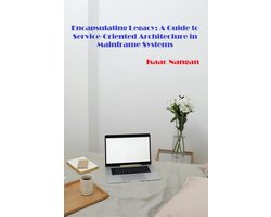 Mainframes - Encapsulating Legacy: A Guide to Service-Oriented Architecture in Mainframe Systems