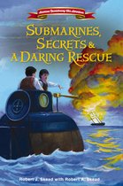 American Revolutionary War Adventures- Submarines, Secrets and a Daring Rescue