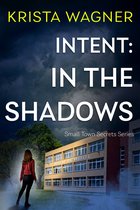 Christian Small Town Secrets Series - Intent: In the Shadows
