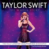 Taylor Swift: The Whole Story. The unmissable, fully updated 2024 biography of pop superstar Taylor Swift