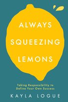 Always Squeezing Lemons