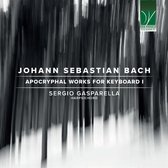 Sergio Gasparella - Johann Sebastian Bach: Apocryphal Works For Keyboard I (CD)