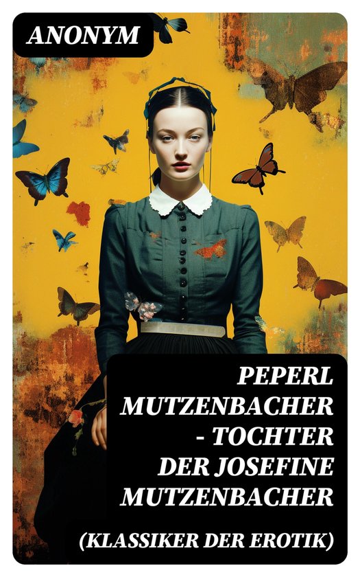 Peperl Mutzenbacher - Tochter der Josefine Mutzenbacher (Klassiker der Erotik)