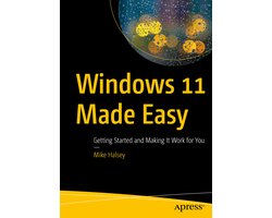 Windows 11 Made Easy: Getting Started and Making It Work for You
