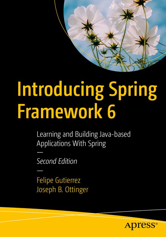 Introducing Spring Framework 6 | 9781484286364 | Felipe Gutierrez ...