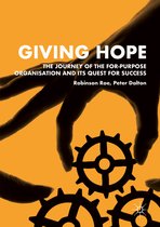 Giving Hope The Journey of the For Purpose Organisation and Its Quest for Succe