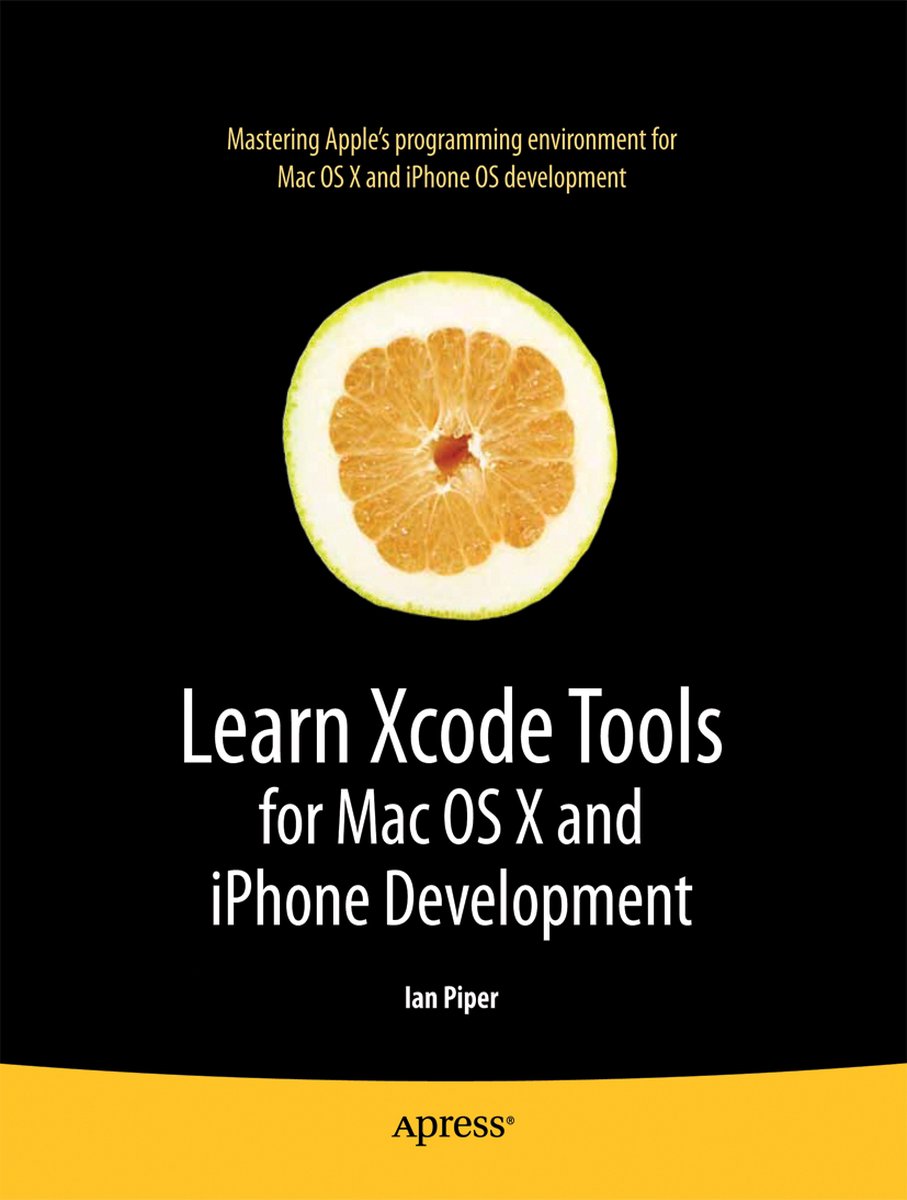 Learn Xcode Tools for Mac OS X and iPhone Development - Ian Piper