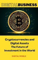Digital Business 2 - Cryptocurrencies and Digital Assets - The Future of Investment in the World
