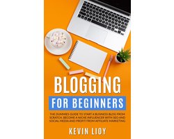 WordPress Programming 2 - Blogging for Beginners: The Dummies Guide to Start a Business Blog from Scratch, Become a Niche Influencer with SEO and Social Media and Profit from Affiliate Marketing