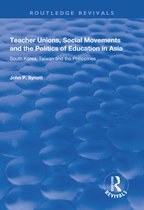 Routledge Revivals- Teacher Unions, Social Movements and the Politics of Education in Asia