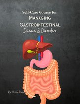 Course 6 - Self-Care Course for Managing Gastrointestinal Disease and Disorders