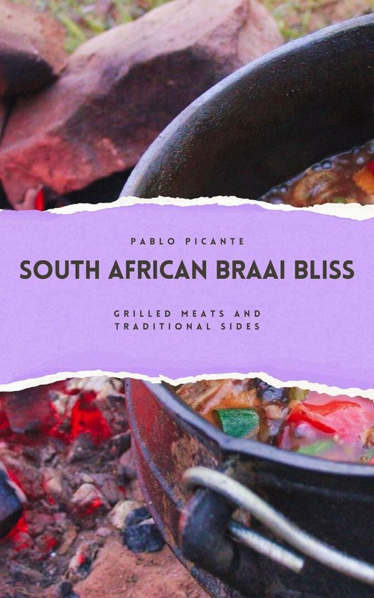 South African Braai Bliss: Grilled Meats and Traditional Sid ... - cover
