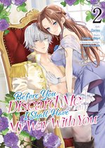 Before You Discard Me, I Shall Have My Way With You (Manga)- Before You Discard Me, I Shall Have My Way With You (Manga) Vol. 2