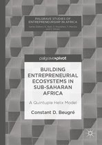 Palgrave Studies of Entrepreneurship in Africa - Building Entrepreneurial Ecosystems in Sub-Saharan Africa