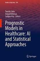 Studies in Big Data 109 - Prognostic Models in Healthcare: AI and Statistical Approaches