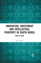 Routledge Studies in the Growth Economies of Asia- Innovation, Investment and Intellectual Property in South Korea