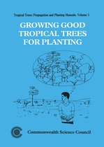 Tropical Trees: Propagation and Planting Manuals- Growing Good Tropical Trees for Planting