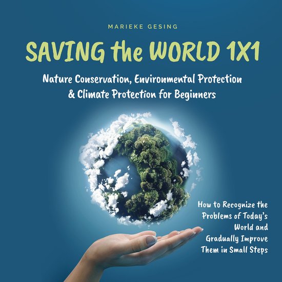 Saving the World 1x1: Nature Conservation, Environmental Pro ... - cover