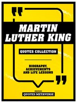Martin Luther King - Quotes Collection - Biography, Achievements And Life Lessons