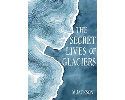 Omslag van The Secret Lives of Glaciers