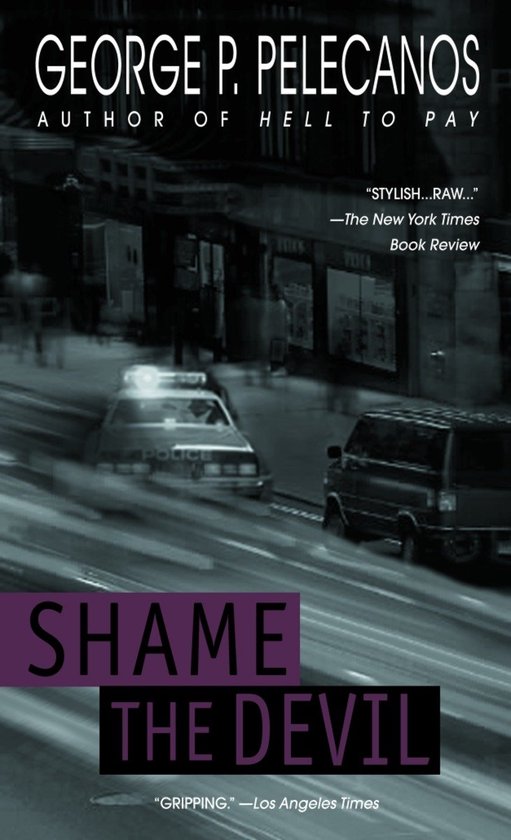 Couverture de livre : George P. Pelecanos, Shame the Devil. Voiture de police et fourgonnette roulant dans la rue la nuit.